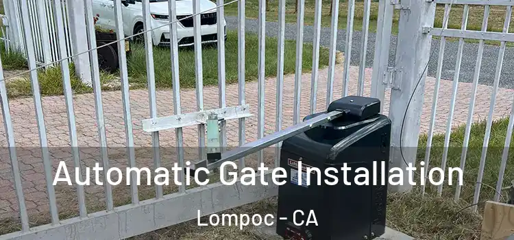  Automatic Gate Installation Lompoc - CA