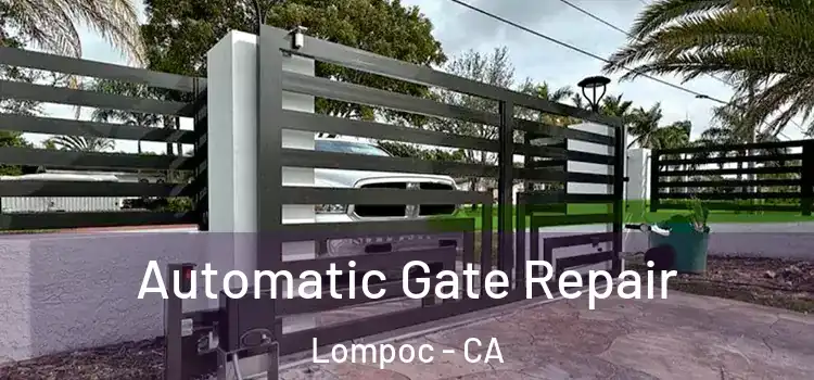 Automatic Gate Repair Lompoc - CA