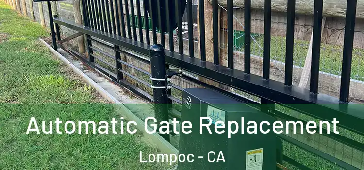  Automatic Gate Replacement Lompoc - CA