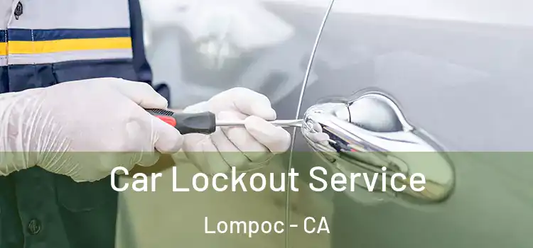  Car Lockout Service Lompoc - CA