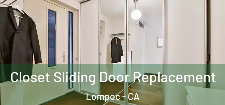  Closet Sliding Door Replacement Lompoc - CA