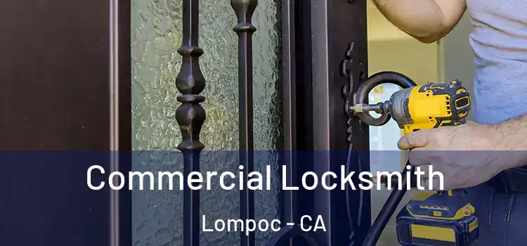 Commercial Locksmith Lompoc - CA