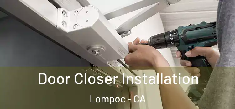 Door Closer Installation Lompoc - CA
