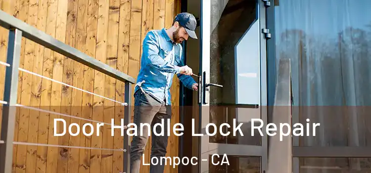  Door Handle Lock Repair Lompoc - CA