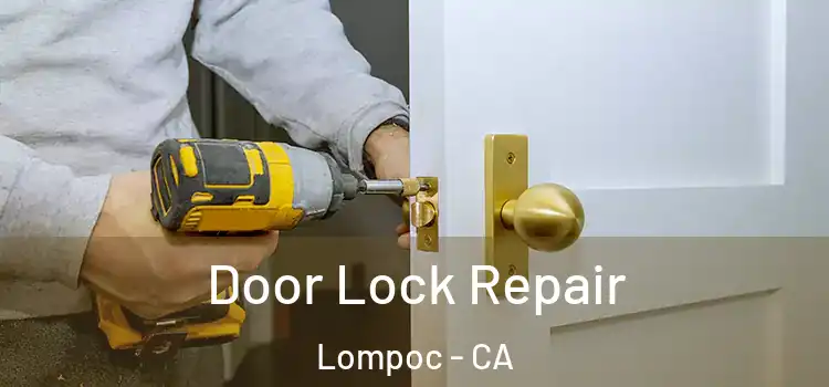  Door Lock Repair Lompoc - CA