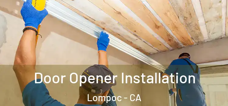  Door Opener Installation Lompoc - CA