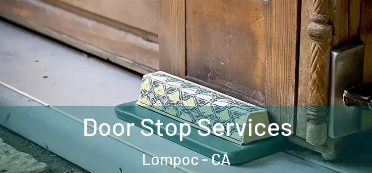 Door Stop Services Lompoc - CA