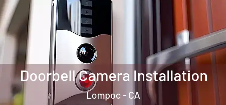  Doorbell Camera Installation Lompoc - CA