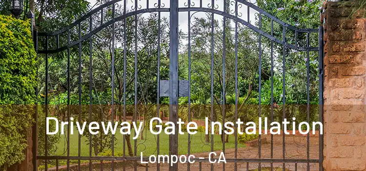 Driveway Gate Installation Lompoc - CA
