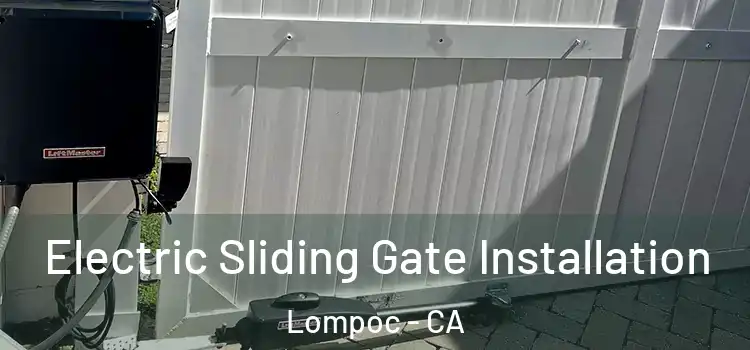  Electric Sliding Gate Installation Lompoc - CA