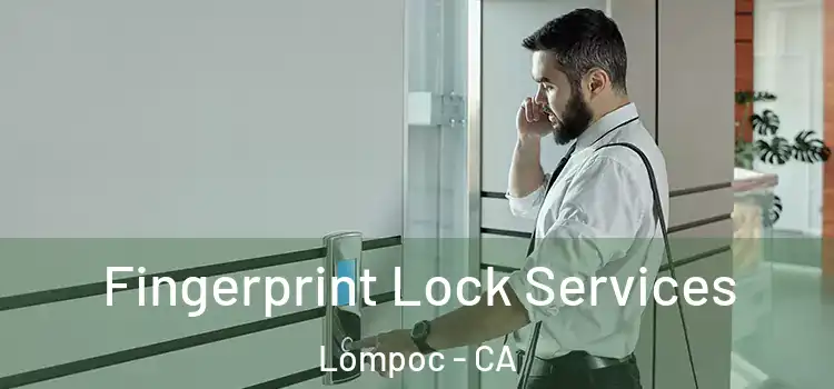 Fingerprint Lock Services Lompoc - CA