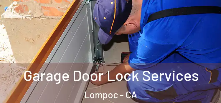  Garage Door Lock Services Lompoc - CA