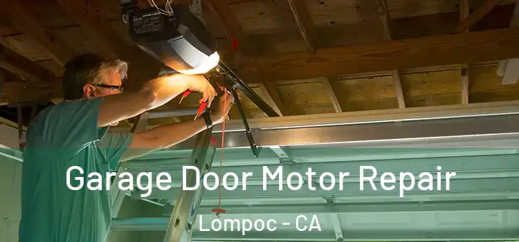  Garage Door Motor Repair Lompoc - CA