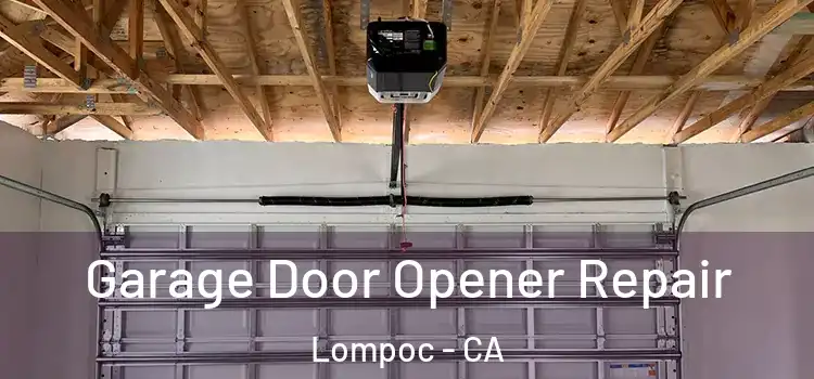  Garage Door Opener Repair Lompoc - CA