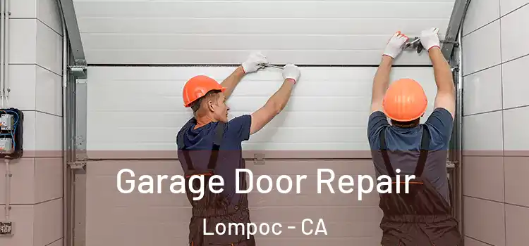  Garage Door Repair Lompoc - CA