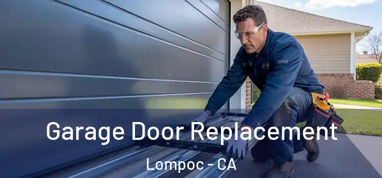  Garage Door Replacement Lompoc - CA