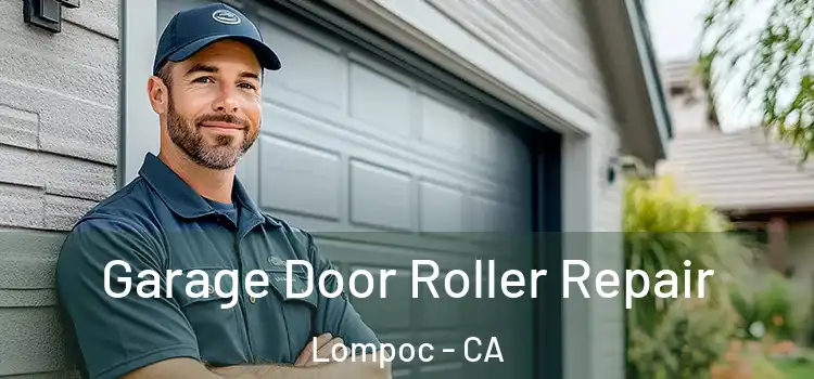  Garage Door Roller Repair Lompoc - CA