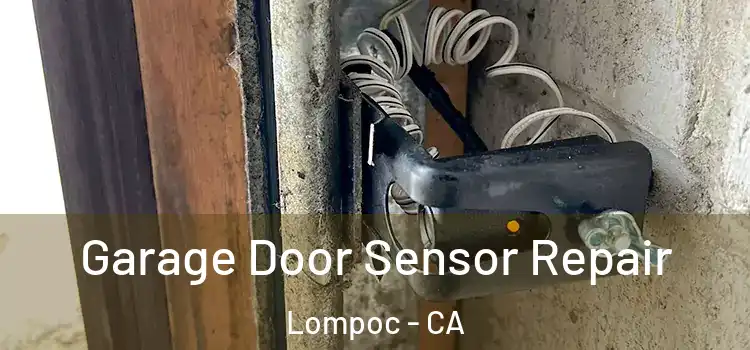  Garage Door Sensor Repair Lompoc - CA