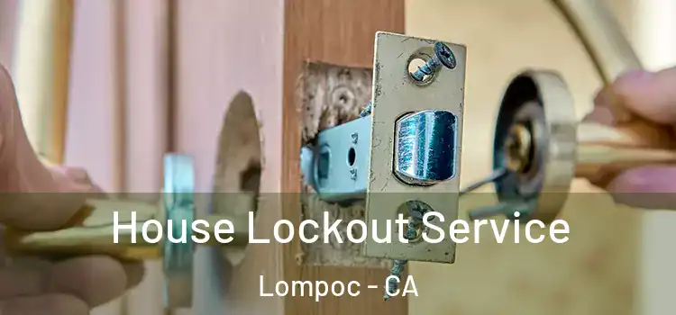House Lockout Service Lompoc - CA
