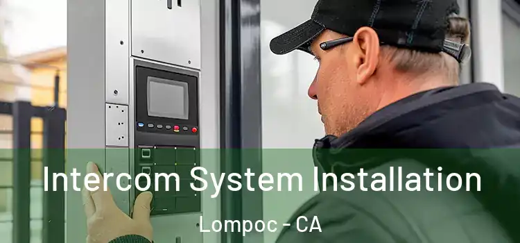  Intercom System Installation Lompoc - CA