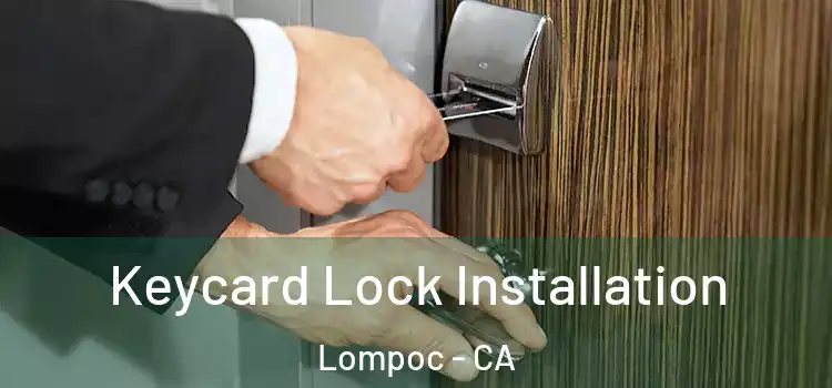 Keycard Lock Installation Lompoc - CA