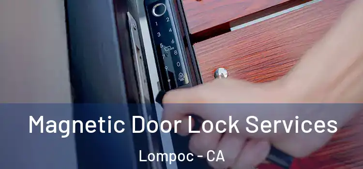  Magnetic Door Lock Services Lompoc - CA