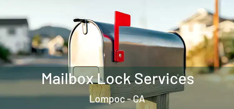 Mailbox Lock Services Lompoc - CA
