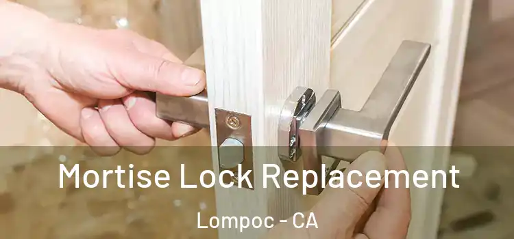 Mortise Lock Replacement Lompoc - CA