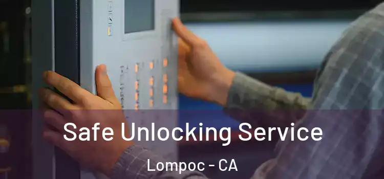 Safe Unlocking Service Lompoc - CA