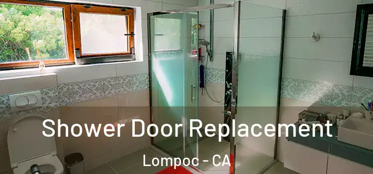 Shower Door Replacement Lompoc - CA