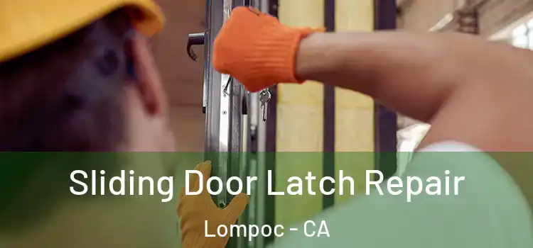  Sliding Door Latch Repair Lompoc - CA