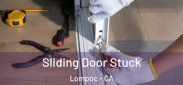 Sliding Door Stuck Lompoc - CA