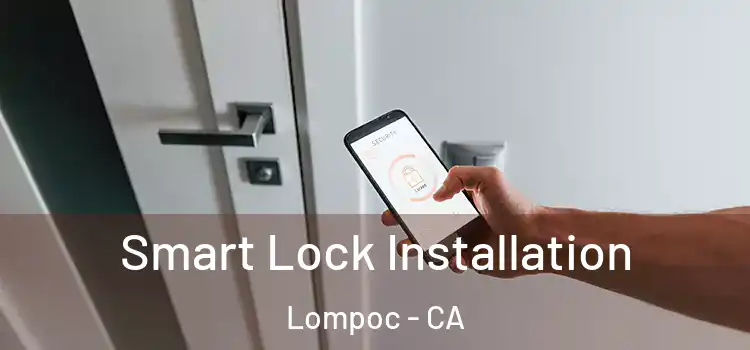 Smart Lock Installation Lompoc - CA