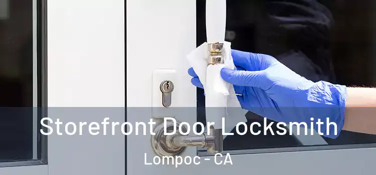 Storefront Door Locksmith Lompoc - CA
