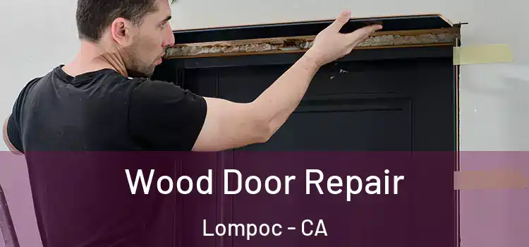 Wood Door Repair Lompoc - CA