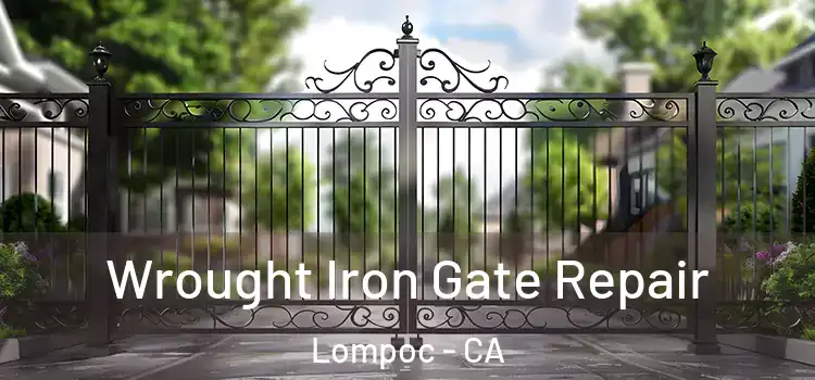 Wrought Iron Gate Repair Lompoc - CA